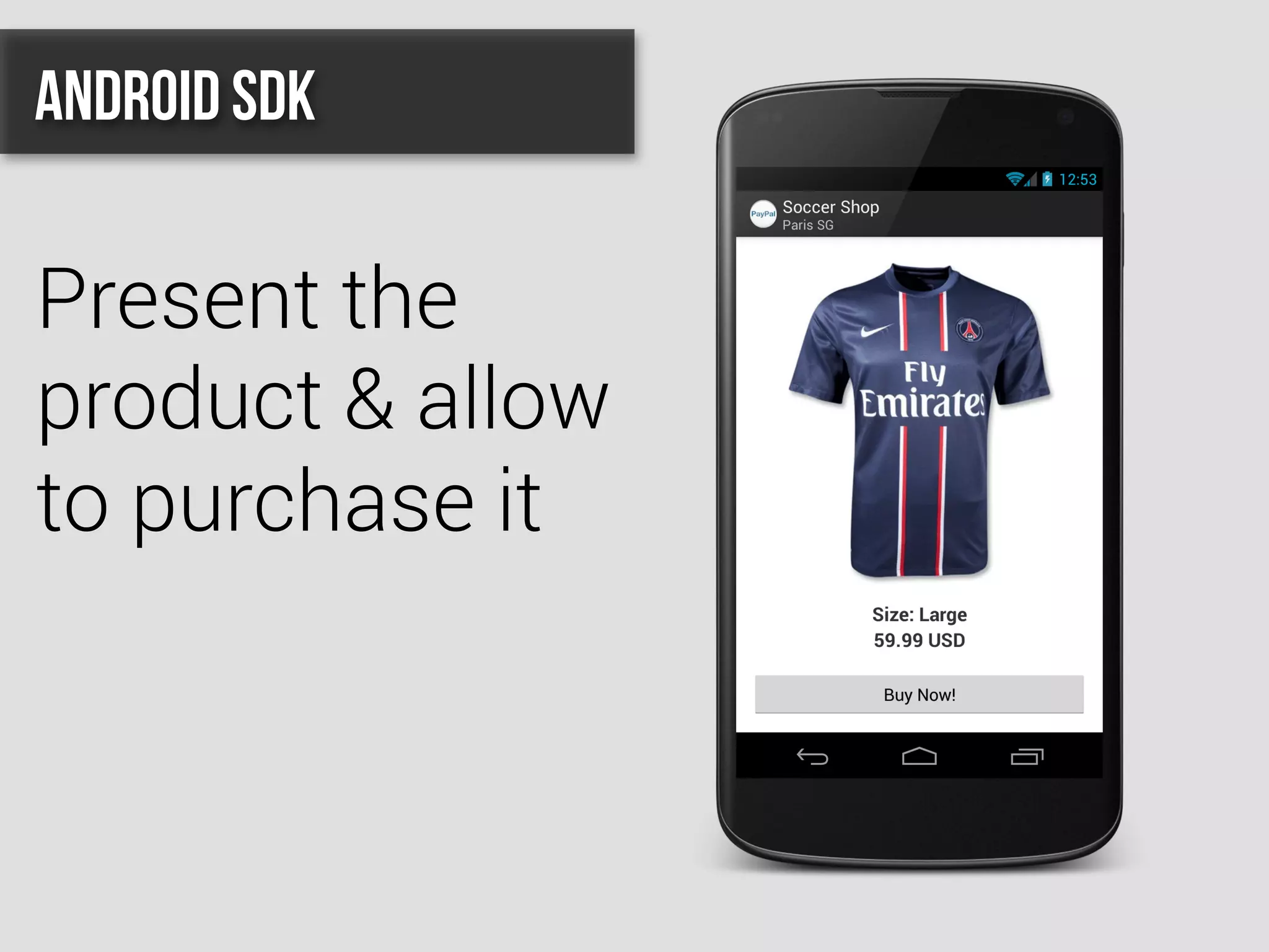 Present the
product & allow
to purchase it
Android SDK
 
