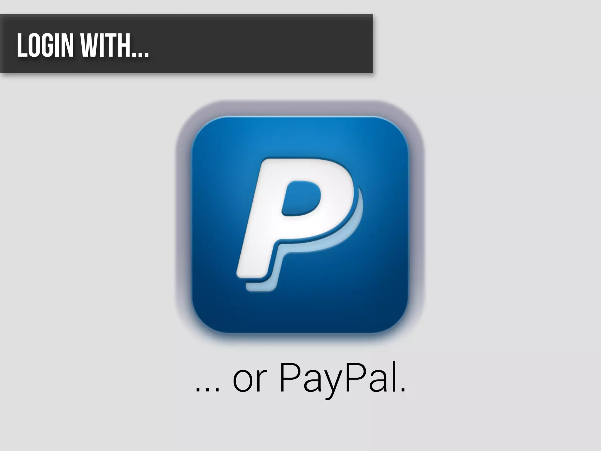 ... or PayPal.
Login with...
 