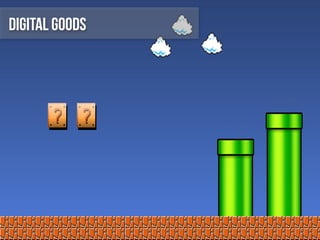 Digital Goods
 