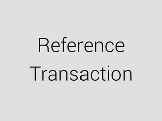 Reference
Transaction
 