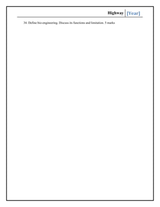 Highway [Year]
34. Define bio-engineering. Discuss its functions and limitation. 5 marks
 