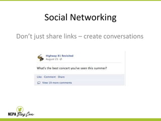 Social Networking
Don’t just share links – create conversations

 
