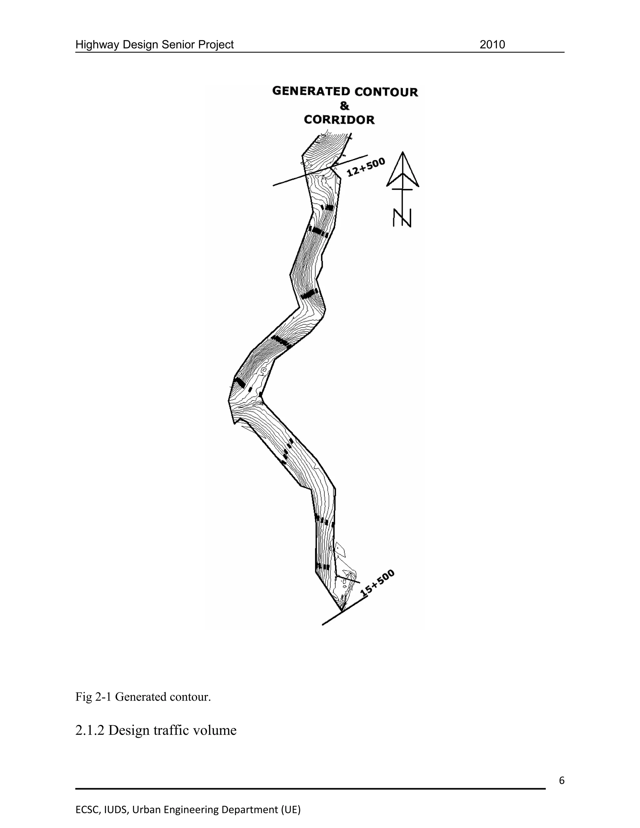 Highway Design Senior Project                   2010




Fig 2-1 Generated contour.

2.1.2 Design traffic volume


                                                       6

ECSC, IUDS, Urban Engineering Department (UE)
 
