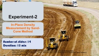 Experiment-2
In-Place Density
Measurement by Sand-
Cone Method
Number of slides: 14
Duration: 15 min
https://www.geospatia...