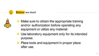 Before we start
◉ Make sure to obtain the appropriate training
and/or authorization before operating any
equipment or util...