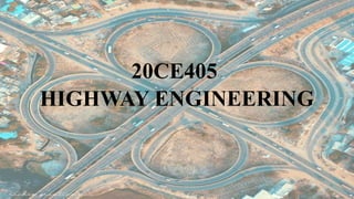 20CE405 / IV SEM Highway Engineering PPT.pptx