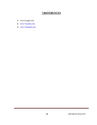 43 AIETM/CE/2016-2017
7.REFERENCES
1. www.Google.com
2. www.Youtube.com
3. www.wikipedia.com
 