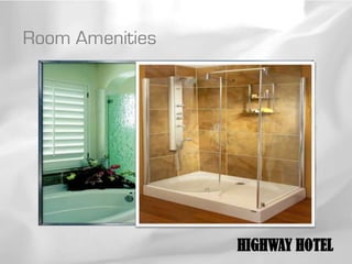 Room Amenities




                 HIGHWAY HOTEL
 