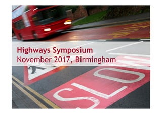 Highways Symposium
November 2017, Birmingham
 