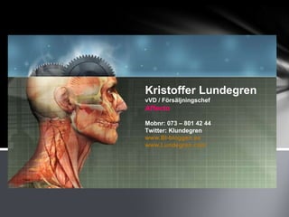 Uppdaterad 20110124 by KL Kristoffer Lundegren vVD / Försäljningschef Affecto  Mobnr: 073 – 801 42 44 Twitter: Klundegren www.BI-bloggen.se www.Lundegren.com 