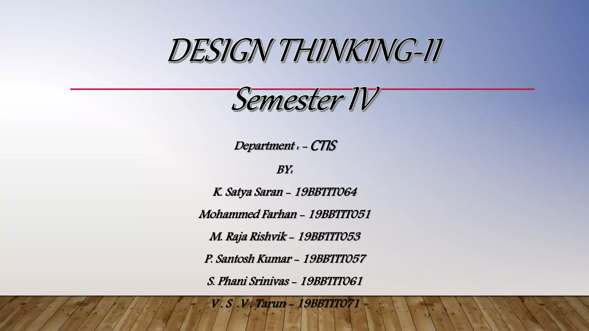 Department : - CTIS
BY:
K. Satya Saran - 19BBTIT064
Mohammed Farhan - 19BBTIT051
M. Raja Rishvik - 19BBTIT053
P. Santosh Kumar - 19BBTIT057
S. Phani Srinivas - 19BBTIT061
V . S .V . Tarun - 19BBTIT071
 
