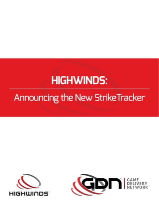 HIGHWINDS:
Announcing the New StrikeTracker
 