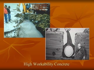 High Workability Concrete
 