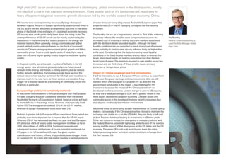 High yield (HY) as an asset class encountered a challenging global environment in the third quarter, mostly
the result of a rise in risk aversion among investors. Risky assets such as HY bonds reacted negatively to
fears of a perceived global economic growth slowdown led by the world’s second largest economy, China.
HY returns were accompanied by an unusually large divergence
between regions. Returns in Europe significantly outperformed those in
the US, as the market welcomed a compromise outcome to the latest
phase of the Greek crisis and signs of a sustained economic recovery.
US returns were weak, particularly lower down the rating scale. The
underperformance of US HY bonds can be mainly explained by the
importance in the benchmark of issuers present in the energy and
material markets. More generally, energy, commodity and global
growth related credits underperformed on the back of increased
worries on Chinese, emerging markets and global growth and falling
commodity prices. From a credit quality point of view, there was a
clear risk-off trend: higher quality credits outperformed lower quality
credits.
In the past months, we witnessed a number of defaults in the US
energy sector. Low oil, natural gas and coal prices have caused
defaults in the energy and metals & mining sectors, and we believe
further defaults will follow. Fortunately, outside these sectors the
default rates remain low, but sentiment for US high yield is unlikely to
improve much in the near term as these sectors are sizeable. A key
trigger for a reversal would be a bottoming of commodity prices and
oil prices in particular.
European high yield is not completely sheltered
In the current environment it is difficult to imagine that the European
HY debt category would be completely sheltered from the severe
headwinds facing its US counterpart. Indeed, lower oil prices will lead
to more defaults in the energy sector. However, this especially holds
for the US. The energy sector is about 15% of the US HY market,
whereas in Europe the exposure is not more than 2%.
Perhaps a greater risk to European HY are investment flows, which are
probably even more important for European than for US HY paper.
Whereas US HY has witnessed outflows this year and last, European
HY attracted +16% of assets under management in inflows so far in
2015, after inflows of +10% in 2014. Sentiment reversals and
subsequent investor outflows are of course potential headwinds for
HY paper in the US as well as in Europe. But given market
capitalization and historic inflows, they probably pose a bigger threat
to European HY. At a time with low market liquidity in spread products,
investor flows can carry a big impact. And while European paper has
outperformed US in the HY category, contagion risk has recently
increased.
The liquidity risk is – to a large extent – priced in. Part of the widening
in spreads reflects the need for more compensation to cover the
increased cost of entering or exiting the credit markets associated
with the decline in dealer-provided liquidity. Although the lower
liquidity conditions are not expected to result in any type of systemic
stress, volatility in fixed income returns will most likely be higher than
in the past. Considering that the factors creating lower liquidity
conditions in the fixed income markets are not about to reverse, the
larger, more liquid bonds are looking more attractive than the less
liquid types of paper. The premium required to own smaller issues has
increased and we think many of these smaller issues are very
attractive at today’s lower prices.
Impact of Chinese slowdown and Fed normalisation
It will be interesting to see if European HY can continue to outperform
its US peer. European earnings and macroeconomic data are still
resilient which offers support to European HY, as does the low
gov-ernment bond yields in the region. A big challenge for HY
investors is to assess the impact of the Chinese slowdown on
developed market economies. Limited danger is seen to US exports,
as they are a small percentage of GDP, and a greater threat to the
more export dependent European economy. Cheaper goods and
commodity prices in the developed markets benefit consumers, but
also depress an already low inflation environment.
Additional areas of uncertainty include the behaviour of Chinese policy
makers. For example, if the Chinese authorities choose to maintain the
exchange rate stable vis-à-vis the US dollar, they are likely to sell part
of their Treasury holdings, leading to an increase in US bond yields.
Other key concerns include the divergence in monetary policies, with
the Federal Reserve potentially tightening while the rest of the world is
easing, and the impact of that divergence on the US dollar and the US
economy. European QE could push bond buyers down the rating
ladder, preserving better technical market conditions in Europe than
the Fed-focused US.
Tim Dowling
Head of Credit Investments &
Lead Portfolio Manager Global
High Yield
 