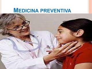 MEDICINA PREVENTIVA
 