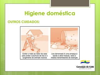 Higiene doméstica
OUTROS CUIDADOS:
 