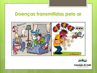 Doenças transmitidas pelo ar
 