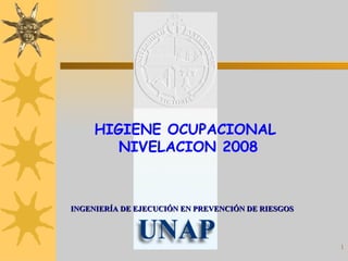 HIGIENE OCUPACIONAL   NIVELACION 2008 INGENIERÍA DE EJECUCIÓN EN PREVENCIÓN DE RIESGOS 