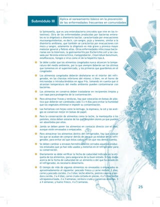 Resultado de aprendizaje 2:
Comprende los componentes
del saneamiento básico
Descubriendo mis competencias profesionales
Evaluación diagnóstica
Evidencias de conocimientos:
Evidencias de producto:
Conoces los conceptos Sí No
6DQHDPLHQWR
6DQHDPLHQWR EiVLFR
RPSRQHQWHV GHO VDQHDPLHQWR EiVLFR
Realizas o has realizado: Sí No
/D LGHQWLÀFDFLyQ GH ODV FRQVHFXHQFLDV SRU OD LQJHVWD GH DJXD
QR SRWDEOH
/D FDOLÀFDFLyQ GH XQ GRPLFLOLR FRQ EXHQD GLVSRVLFLyQ VDQLWD-
ULD GH H[FUHFLRQHV
/D FDOLÀFDFLyQ GH XQ GRPLFLOLR FRQ PDQHMR DGHFXDGR GH
GHVHFKRV VyOLGRV
/D FDOLÀFDFLyQ GH XQ GRPLFLOLR FRQ  VLQ IDXQD QRFLYD  WUDQV-
PLVRUD GH HQIHUPHGDGHV
Evidencias de desempeño:
5HDOL]DV R KDV UHDOL]DGR Sí No
Campañas de fomento en la comunidad para el uso im-
SUHVFLQGLEOH GH DJXD SRWDEOH
Campañas de fomento para la construcción de sanitarios con
DJXD FRUULHQWH R OHWULQDV HQ OD FRPXQLGDG
Campañas de fomento para el manejo adecuado de los dese-
FKRV VyOLGRV
El enriquecimiento de la información con datos de elimina-
ción de la fauna nociva y transmisora de enfermedad en la
FRPXQLGDG
13
Aplica el saneamiento básico en la prevención
de las enfermedades frecuentes en comunidadesSubmódulo III
 