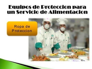 Ropa de
P rot eccion
 