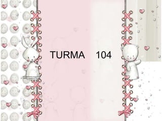 TURMA    104