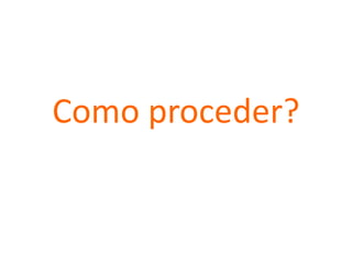 Como proceder?
 