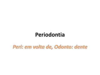 Periodontia
 
