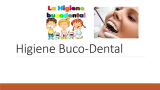 Higiene Buco-Dental
 