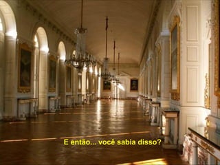 E então... você sabia disso?
 