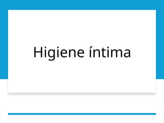 Higiene íntima
 