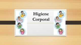 Higiene
Corporal
 