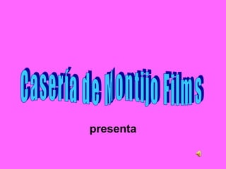 presenta Casería de Montijo Films 
