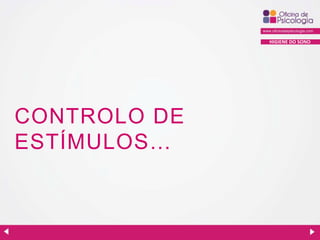 HIGIENE DO SONO

CONTROLO DE
ESTÍMULOS…

 