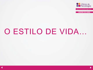 HIGIENE DO SONO

O ESTILO DE VIDA…

 