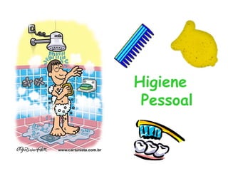 Higiene
Pessoal
 