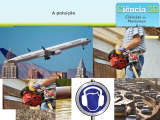 A poluição
 