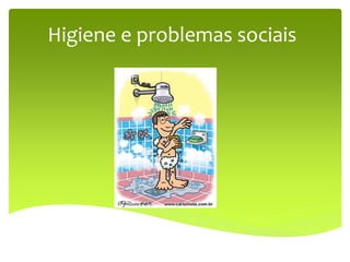 Higiene e problemas sociais
 