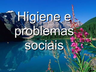Higiene e problemas sociais 