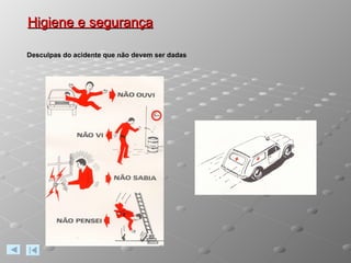 Higiene e segurança Desculpas do acidente que não devem ser dadas 