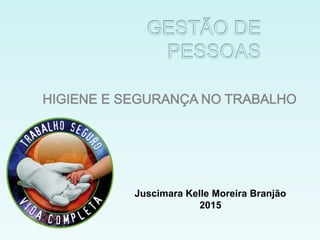 Juscimara Kelle Moreira Branjão
2015
 