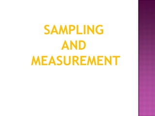 SAMPLING
    AND
MEASUREMENT
 