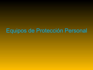 Equipos de Protección Personal 
