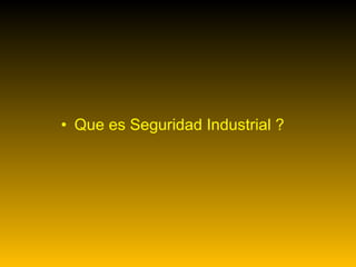 Que es Seguridad Industrial ? 