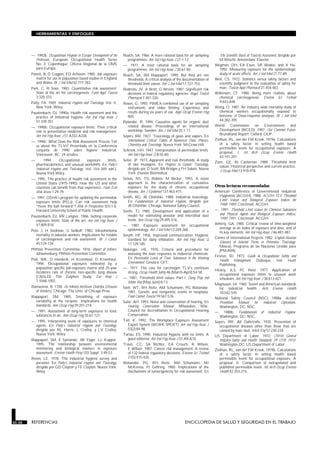 30.38 REFERENCIAS ENCICLOPEDIA DE SALUD Y SEGURIDAD EN EL TRABAJO
HERRAMIENTAS Y ENFOQUES
—. 1992b. Occupational Hygiene in Europe: Development of the
Profession. European Occupational Health Series
No. 3. Copenhague: Oficina Regional de la OMS
para Europa.
Panett, B, D Coggon, ED Acheson. 1985. Job exposure
matrix for use in population based studies in England
and Wales. Br J Ind Med 42:777-783.
Park, C, R Snee. 1983. Quantitative risk assessment:
State of the art for carcinogenesis. Fund Appl Toxicol
3:320-333.
Patty, FA. 1949. Industrial Hygiene and Toxicology. Vol. II.
New York: Wiley.
Paustenbach, DJ. 1990a. Health risk assesment and the
practice of industrial hygiene. Am Ind Hyg Assoc J
51:339-351.
—. 1990b. Occupational exposure limits: Their critical
role in preventative medicine and risk management.
Am Ind Hyg Assoc J 51:A332-A336.
—. 1990c. What Does the Risk Assessment Process Tell
us about the TLVs? Presentado en la Conferencia
conjunta de 1990 sobre higiene industrial.
Vancouver, BC, 24 octubre.
—. 1994. Occupational exposure limits,
pharmacokinetics, and unusual workshifts. En Patty’s
Industrial Hygiene and Toxicology. Vol. IIIa (4th edn.).
Nueva York:Wiley.
—. 1995. The practice of health risk assessment in the
United States (1975-1995): How the US and other
countries can benefit from that experience. Hum Ecol
Risk Assess 1:29-79.
—. 1997. OSHA’s program for updating the permissible
exposure limits (PELs): Can risk assessment help
“move the ball forward”? Risk in Perspectives 5(1):1-6.
Harvard University School of Public Health.
Paustenbach, DJ, RR Langner. 1986. Setting corporate
exposure limits: State of the art. Am Ind Hyg Assoc J
47:809-818.
Peto, J, H Seidman, IJ Selikoff. 1982. Mesothelioma
mortality in asbestos workers: implications for models
of carcinogenesis and risk assessment. Br J Cancer
45:124-134.
Phthisis Prevention Committee. 1916. Report of Miners.
Johannesburg: Phthisis Prevention Committee.
Post, WK, D Heederik, H Kromhout, D Kromhout.
1994. Occupational exposures estimated by a
population specific job-exposure matrix and 25-year
incidence rate of chronic non-specific lung disease
(CNSLD): The Zutphen Study. Eur Resp J
7:1048-1055.
Ramazinni, B. 1700. De Morbis Atrificum Diatriba [Diseases
of Workers]. Chicago: The Univ. of Chicago Press.
Rappaport, SM. 1985. Smoothing of exposure
variability at the receptor: Implications for health
standards. Ann Occup Hyg 29:201-214.
—. 1991. Assessment of long-term exposures to toxic
substances in air. Ann Occup Hyg 35:61-121.
—. 1995. Interpreting levels of exposures to chemical
agents. En Patty’s Industrial Hygiene and Toxicology,
dirigido por RL Harris, L Cralley, y LV Cralley.
Nueva York: Wiley.
Rappaport, SM, E Symanski, JW Yager, LL Kupper.
1995. The relationship between environmental
monitoring and biological markers in exposure
assessment. Environ Health Persp 103 Suppl. 3:49-53.
Renes, LE. 1978. The industrial hygiene survey and
personel. En Patty’s Industrial Hygiene and Toxicology,
dirigido por GD Clayton y FE Clayton. Nueva York:
Wiley.
Roach, SA. 1966. A more rational basis for air sampling
programmes. Am Ind Hyg Assoc J 27:1-12.
—. 1977. A most rational basis for air sampling
programmes. Am Ind Hyg Assoc J 20:67-84.
Roach, SA, SM Rappaport. 1990. But they are not
thresholds: A critical analysis of the documentation of
threshold limit values. Am J Ind Med 17:727-753.
Rodricks, JV, A Brett, G Wrenn. 1987. Significant risk
decisions in federal regulatory agencies. Regul Toxicol
Pharmacol 7:307-320.
Rosen, G. 1993. PIMEX-combined use of air sampling
instruments and video filming: Experience and
results during six years of use. Appl Occup Environ Hyg
8(4).
Rylander, R. 1994. Causative agents for organic dust
related disease: Proceedings of an international
workshop, Sweden. Am J Ind Med 25:1-11.
Sayers, RR. 1927. Toxicology of gases and vapors. En
International Critical Tables of Numerical Data, Physics,
Chemistry and Toxicology. Nueva York: McGraw-Hill.
Schrenk, HH. 1947. Interpretation of permissible limits.
Am Ind Hyg Assoc Q 8:55-60.
Seiler, JP. 1977. Apparent and real thresholds: A study
of two mutagens. En Progress in Genetic Toxicology,
dirigido por D Scott, BA Bridges y FH Sobels. Nueva
York: Elsevier Biomedical.
Seixas, NS, TG Robins, M Becker. 1993. A novel
approach to the characterization of cumulative
exposure for the study of chronic occupational
disease. Am J Epidemiol 137:463-471.
Smith, RG, JB Olishifski. 1988. Industrial toxicology.
En Fundamentals of Industrial Hygiene, dirigido por
JB Olishifski. Chicago: National Safety Council.
Smith, TJ. 1985. Development and application of a
model for estimating alveolar and interstitial dust
levels. Ann Occup Hyg 29:495-516.
—. 1987. Exposure assessment for occupational
epidemiology. Am J Ind Med 12:249-268.
Smyth, HF. 1956. Improved communication: Hygienic
standard for daily inhalation. Am Ind Hyg Assoc Q
17:129-185.
Stokinger, HE. 1970. Criteria and procedures for
assessing the toxic responses to industrial chemicals.
En Permissible Levels of Toxic Substances in the Working
Environment. Ginebra: OIT.
—. 1977. The case for carcinogen TLV’s continues
strong. Occup Health Safety 46 (March-April):54-58.
—. 1981. Threshold limit values: Part I. Dang Prop Ind
Mater Rep (May-June):8-13.
Stott, WT, RH Reitz, AM Schumann, PG Watanabe.
1981. Genetic and nongenetic events in neoplasia.
Food Cosmet Toxicol 19:567-576.
Suter, AH. 1993. Noise and conservation of hearing. En
Hearing Conservation Manual. Milwaukee, Wisc:
Council for Accreditation in Occupational Hearing
Conservation.
Tait, K. 1992. The Workplace Exposure Assessment
Expert System (WORK SPERT). Am Ind Hyg Assoc J
53(2):84-98.
Tarlau, ES. 1990. Industrial hygiene with no limits. A
guest editorial. Am Ind Hyg Assoc J 51:A9-A10.
Travis, CC, SA Richter, EA Crouch, R Wilson,
E Wilson. 1987. Cancer risk management: A review
of 132 federal regulatory decisions. Environ Sci Technol
21(5):415-420.
Watanabe, PG, RH Reitz, AM Schumann, MJ
McKenna, PJ Gehring. 1980. Implications of the
mechanisms of tumorigenicity for risk assessment. En
The Scientific Basis of Toxicity Assessment, dirigido por
M Witschi. Amsterdam: Elsevier.
Wegman, DH, EA Eisen, SR Woskie, and X Hu.
1992. Measuring exposure for the epidemiologic
study of acute effects. Am J Ind Med 21:77-89.
Weil, CS. 1972. Statistics versus safety factors and
scientific judgment in the evaluation of safety for
man. Toxicol Appl Pharmacol 21:454-463.
Wilkinson, CF. 1988. Being more realistic about
chemical carcinogenesis. Environ Sci Technol
9:843-848.
Wong, O. 1987. An industry wide mortality study of
chemical workers occupationally exposed to
benzene. II Dose-response analyses. Br J Ind Med
44:382-395.
World Commission on Environment and
Development (WCED). 1987. Our Common Future.
Brundtland Report. Oxford: OUP.
Zielhuis, RL, van der FW Kreek. 1979a. Calculations
of a safety factor in setting health based
permissible levels for occupational exposure. A
proposal. I. Int Arch Occup Environ Health
42:191-201.
Ziem, GE, BI Castleman. 1989. Threshold limit
values: Historical perspective and current practice.
J Occup Med 13:910-918.
Otras lecturas recomendadas
American Conference of Governmental Industrial
Hygienists (ACGIH). 1988. ACGIH-TLV Threshold
Limit Values and Biological Exposure Indices for
1988-1989. Cincinnati: ACGIH.
—. 1991. Threshold Limit Values for Chemical Substances
and Physical Agents and Biological Exposure Indices,
1990-1991. Cincinnati: ACGIH.
Atherly, GA. 1985. Critical review of time-weighted
average as an index of exposure and dose, and of
its key elements. Am Ind Hyg Assoc J 46:481-487.
Centre of International Projects. 1982. English-Russian
Glossary of Selected Terms in Preventive Toxicology.
Moscús: Programa de las Naciones Unidas para
(PNUMA).
Firenze, RJ. 1973. Guide to Occupational Safety and
Health Management. Dubuque, Ind: Hunt
Publishing.
Hickey, JLS, PC Reist. 1977. Application of
occupational exposure limits to unusual work
schedules. Am Ind Hyg Assoc J 38:613-621.
Magnuson, HI. 1965. Soviet and American standards
for industrial health. Arch Environ Health
10:542-545.
National Safety Council (NSC). 1988a. Accident
Prevention Manual for Industrial Operations.
Washington, DC: NSC.
—. 1988b. Fundamentals of Industrial Hygiene.
Washington, DC: NSC.
Sayers, RR, JM DalleValle. 1935. Prevention of
occupational diseases other than those that are
caused by toxic dust. Mech Eng 57:230-234.
US Department of Labor. 1972. OSHA General
Industry-Safety and Health Standards 29 CFR 1910.
Washington,DC: US Department of Labor.
Zielhuis, RL, van der FW Kreek. 1979b. Calculations
of a safety factor in setting health based
permissible levels for occupational exposure. A
proposal. II. Comparison of extrapolated and
published permissible levels. Int Arch Occup Environ
Health 42:203-215.
 
