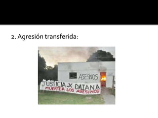 2. Agresión transferida:
 