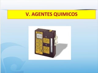 V. AGENTES QUIMICOS
 