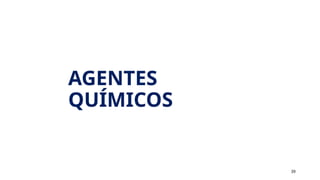 AGENTES
QUÍMICOS
39
 