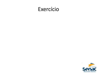Exercício
 