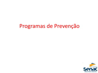 Programas de Prevenção
 