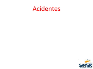 Acidentes
 